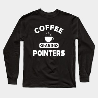 Pointer Dog - Coffee and pointers Long Sleeve T-Shirt